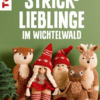 Strick-Lieblinge im Wichtelwald - Topp Verlag